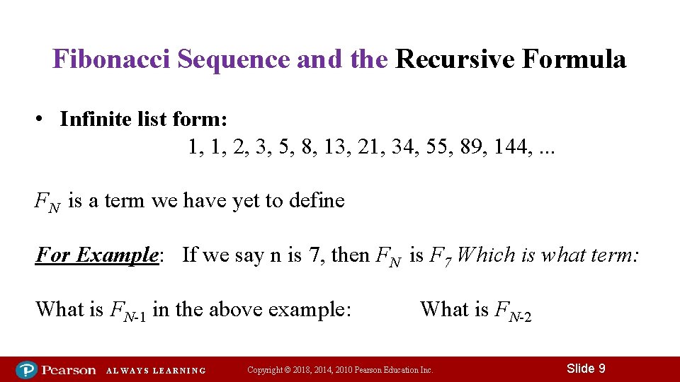 Fibonacci Sequence and the Recursive Formula • Infinite list form: 1, 1, 2, 3,