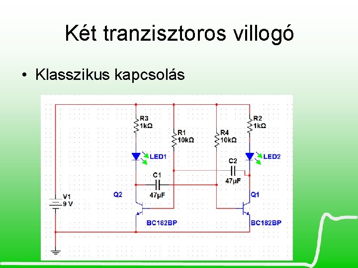 Két tranzisztoros villogó • Klasszikus kapcsolás 