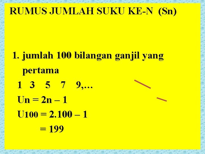 RUMUS JUMLAH SUKU KE-N (Sn) Sn = n( Un + U 1) 2 1.