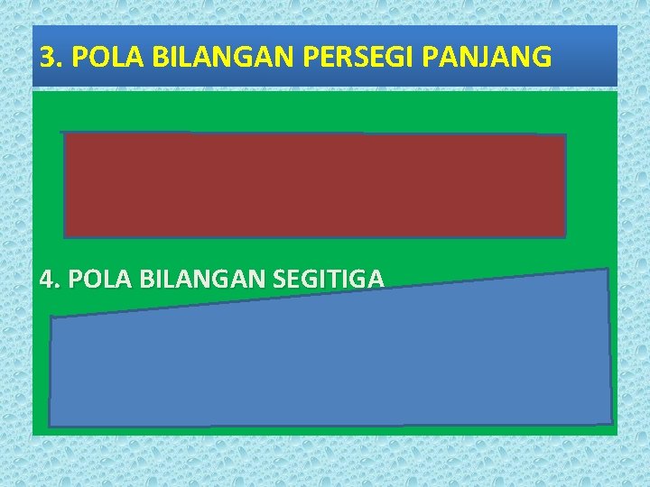 3. POLA BILANGAN PERSEGI PANJANG 4. POLA BILANGAN SEGITIGA 