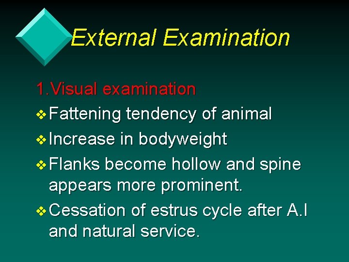 External Examination 1. Visual examination v Fattening tendency of animal v Increase in bodyweight