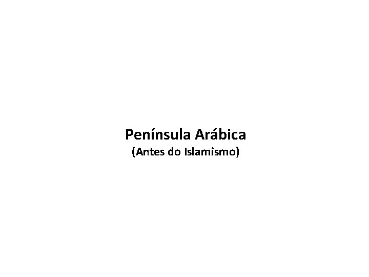 Península Arábica (Antes do Islamismo) 