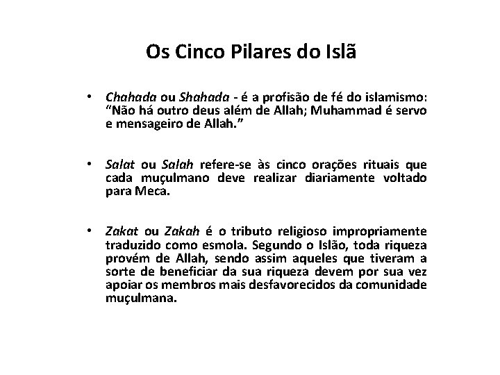 Os Cinco Pilares do Islã • Chahada ou Shahada - é a profisão de