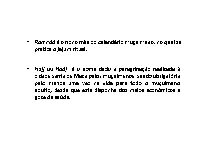  • Ramadã é o nono mês do calendário muçulmano, no qual se pratica