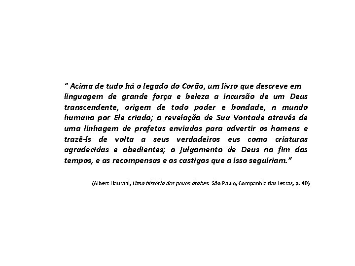 “ Acima de tudo há o legado do Corão, um livro que descreve em