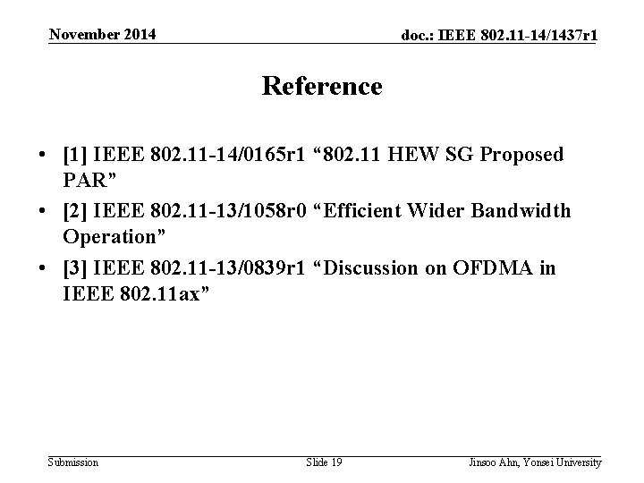 November 2014 doc. : IEEE 802. 11 -14/1437 r 1 Reference • [1] IEEE