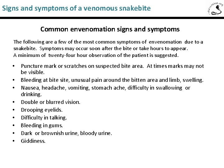 Signs and symptoms of a venomous snakebite Saw-Scaled Viper Common envenomation signs and symptoms