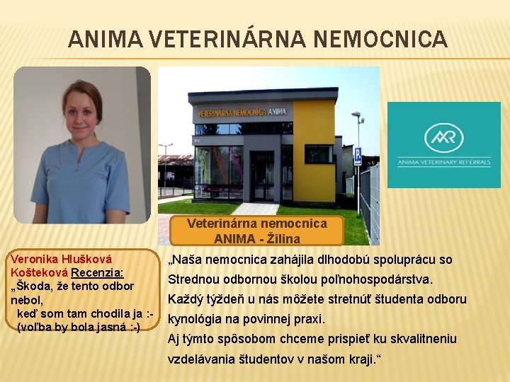 ANIMA VETERINÁRNA NEMOCNICA Veterinárna nemocnica ANIMA - Žilina Veronika Hlušková Košteková Recenzia: „Škoda, že
