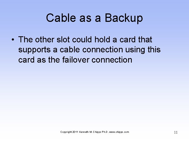 Cable as a Backup • The other slot could hold a card that supports