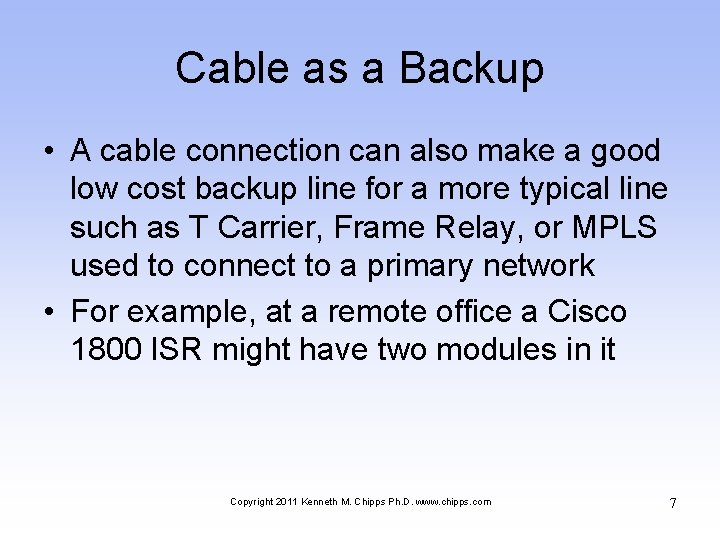 Cable as a Backup • A cable connection can also make a good low