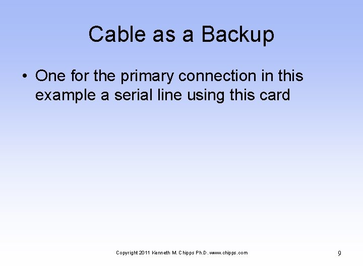Cable as a Backup • One for the primary connection in this example a