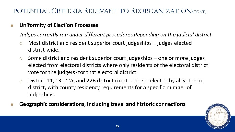 potential Criteria Relevant to Reorganization (Cont. ) Uniformity of Election Processes Judges currently run
