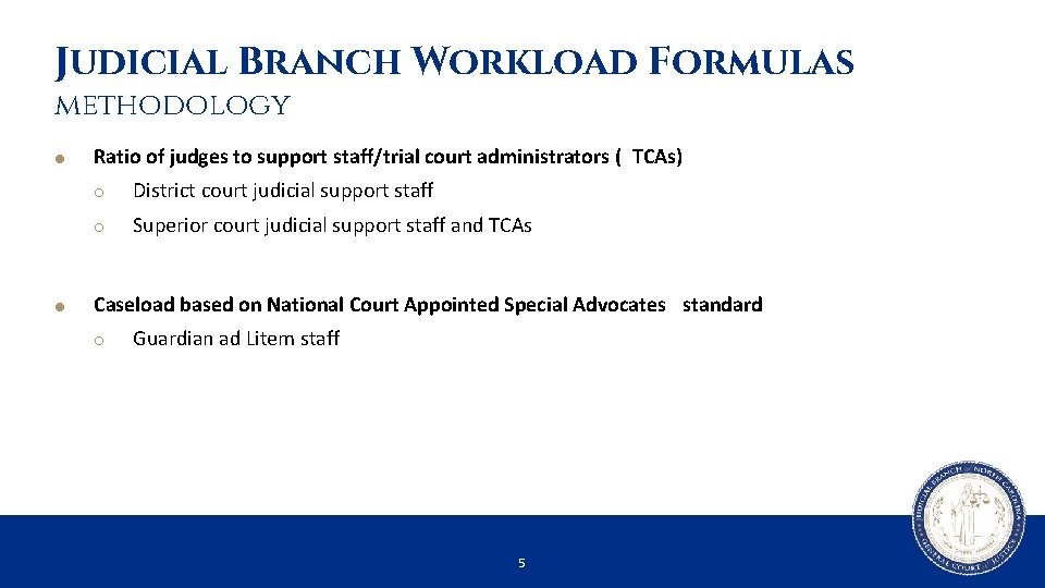 Judicial Branch Workload Formulas methodology Ratio of judges to support staff/trial court administrators (