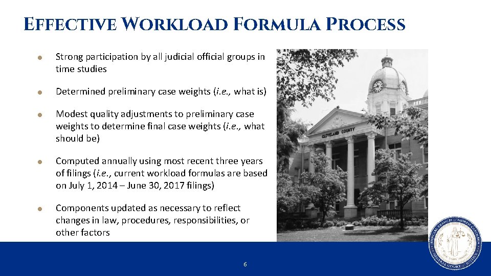 Effective Workload Formula Process Strong participation by all judicial official groups in time studies