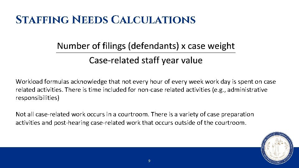 Staffing Needs Calculations Workload formulas acknowledge that not every hour of every week work