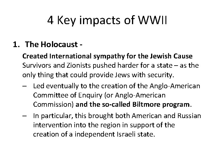 4 Key impacts of WWII 1. The Holocaust Created International sympathy for the Jewish