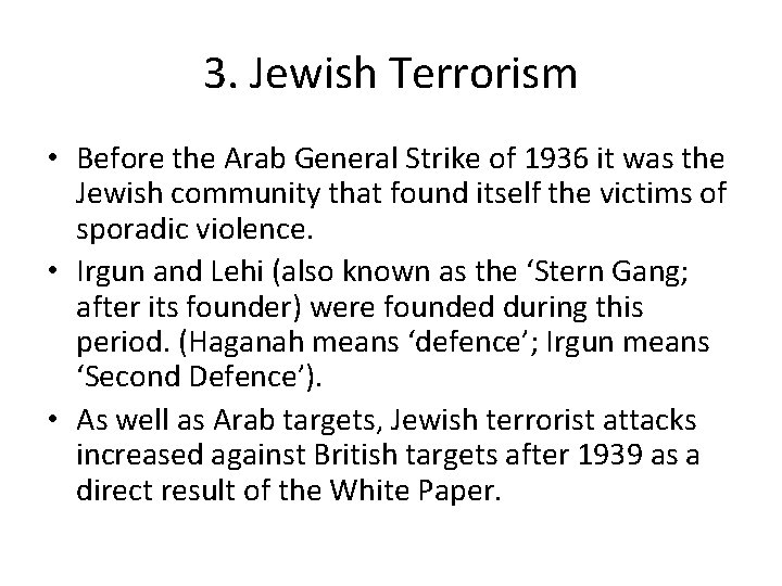 3. Jewish Terrorism • Before the Arab General Strike of 1936 it was the
