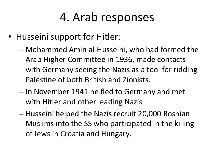 4. Arab responses • Husseini support for Hitler: – Mohammed Amin al-Husseini, who had
