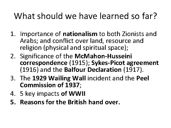 What should we have learned so far? 1. Importance of nationalism to both Zionists