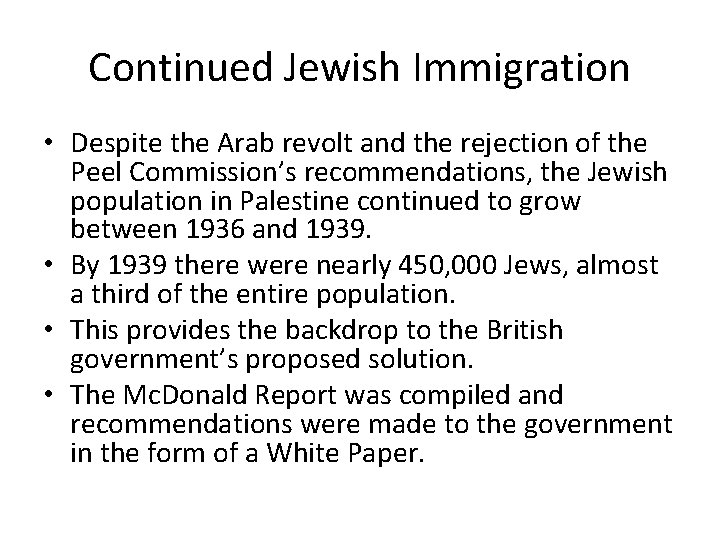 Continued Jewish Immigration • Despite the Arab revolt and the rejection of the Peel