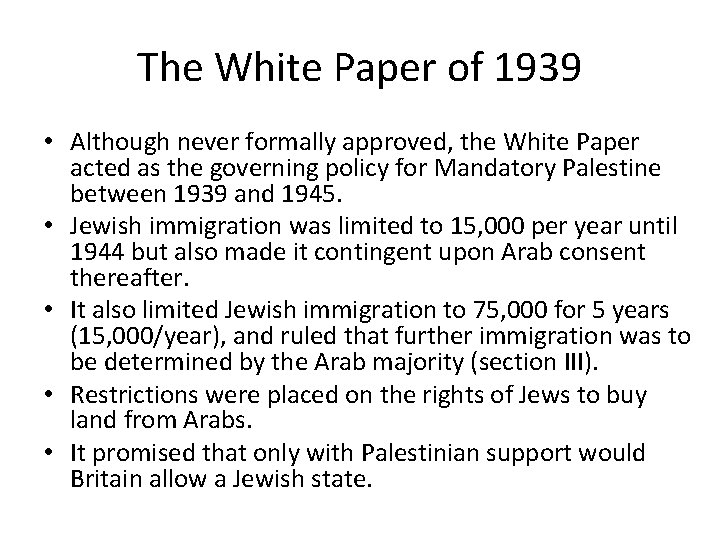 The White Paper of 1939 • Although never formally approved, the White Paper acted
