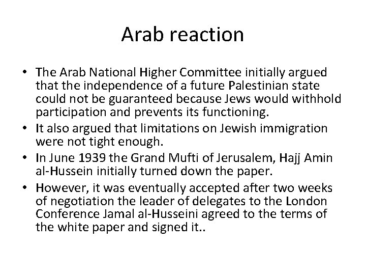 Arab reaction • The Arab National Higher Committee initially argued that the independence of