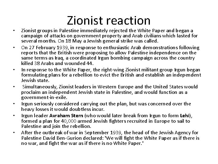  • • Zionist reaction Zionist groups in Palestine immediately rejected the White Paper