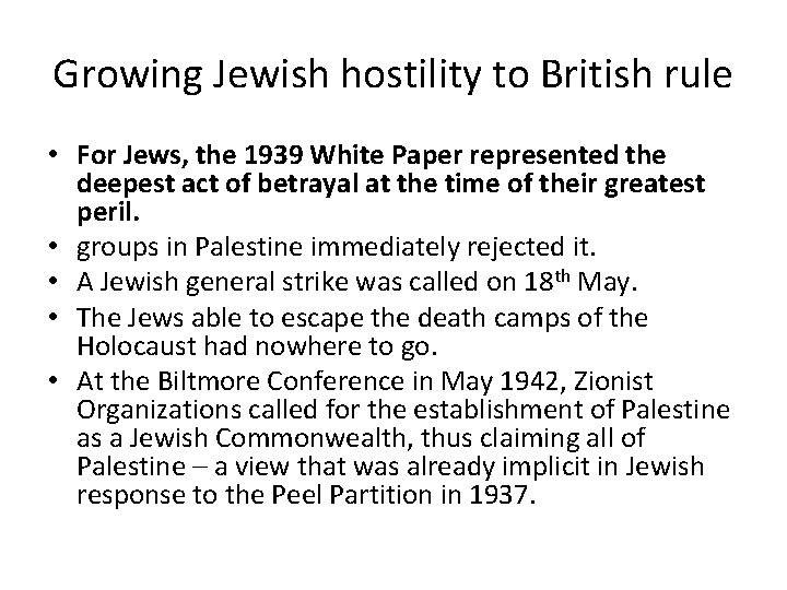 Growing Jewish hostility to British rule • For Jews, the 1939 White Paper represented