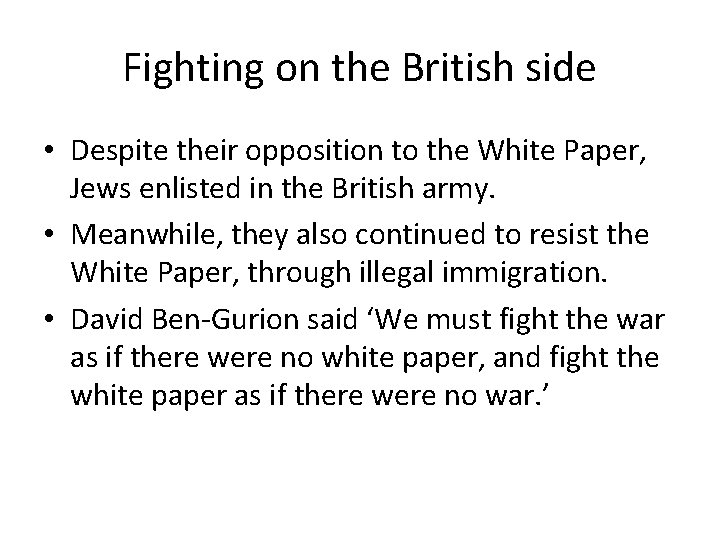Fighting on the British side • Despite their opposition to the White Paper, Jews