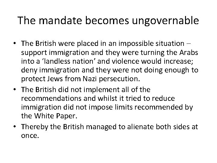 The mandate becomes ungovernable • The British were placed in an impossible situation –