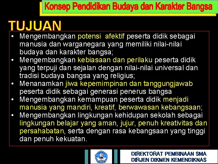 TUJUAN • Mengembangkan potensi afektif peserta didik sebagai manusia dan warganegara yang memiliki nilai-nilai