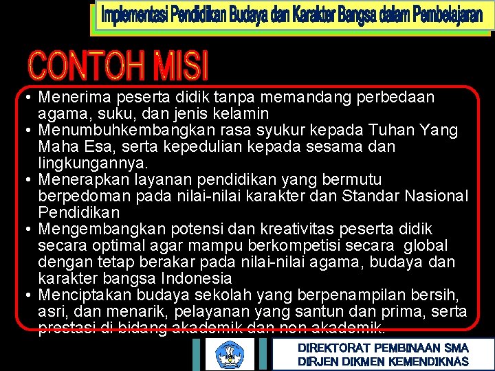  • Menerima peserta didik tanpa memandang perbedaan agama, suku, dan jenis kelamin •