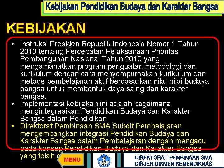 KEBIJAKAN • Instruksi Presiden Republik Indonesia Nomor 1 Tahun 2010 tentang Percepatan Pelaksanaan Prioritas