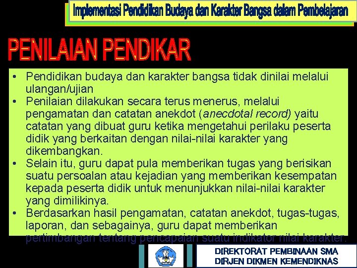  • Pendidikan budaya dan karakter bangsa tidak dinilai melalui ulangan/ujian • Penilaian dilakukan