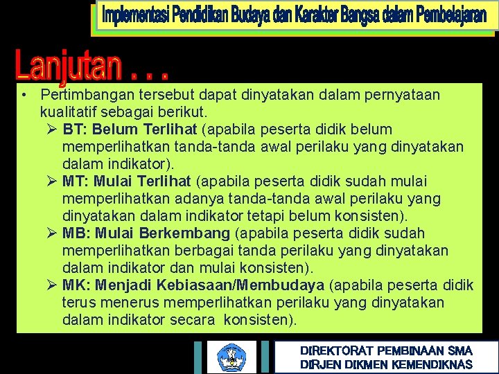  • Pertimbangan tersebut dapat dinyatakan dalam pernyataan kualitatif sebagai berikut. Ø BT: Belum