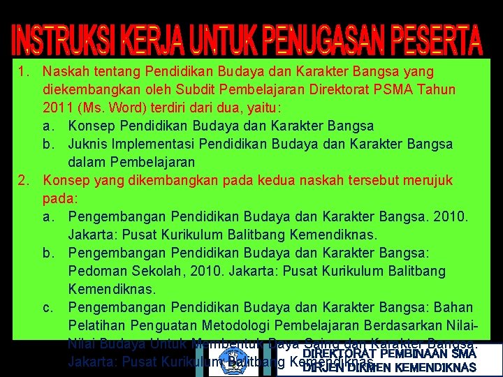 1. Naskah tentang Pendidikan Budaya dan Karakter Bangsa yang diekembangkan oleh Subdit Pembelajaran Direktorat