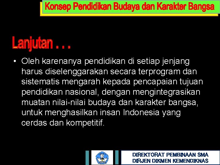  • Oleh karenanya pendidikan di setiap jenjang harus diselenggarakan secara terprogram dan sistematis