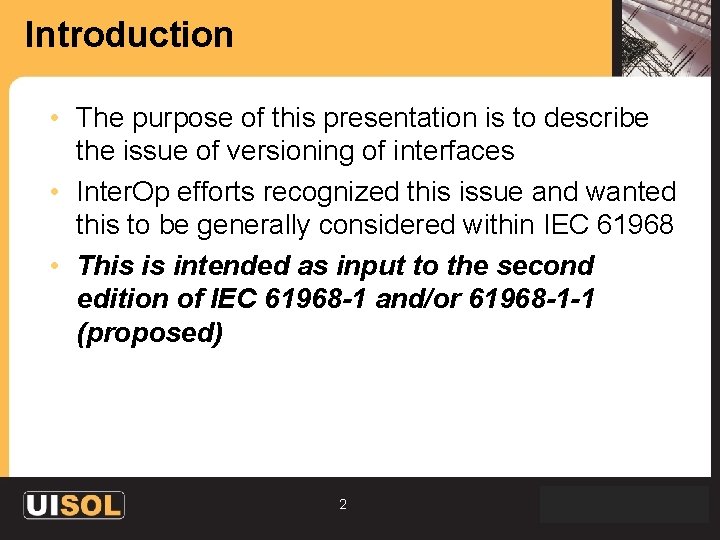 Introduction • The purpose of this presentation is to describe the issue of versioning
