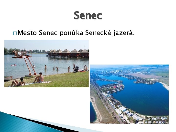Senec � Mesto Senec ponúka Senecké jazerá. 