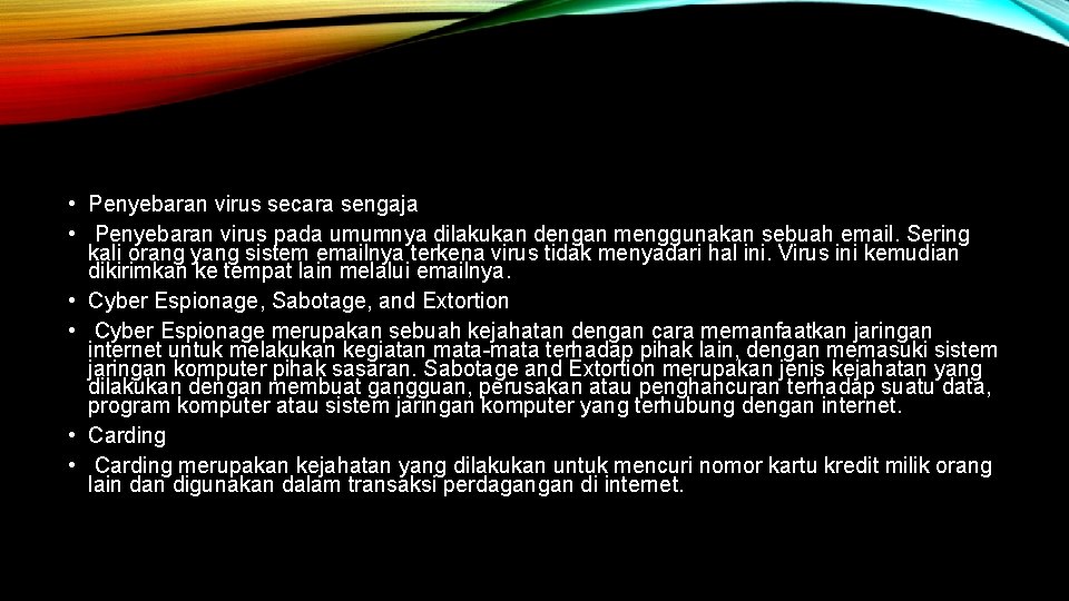  • Penyebaran virus secara sengaja • Penyebaran virus pada umumnya dilakukan dengan menggunakan