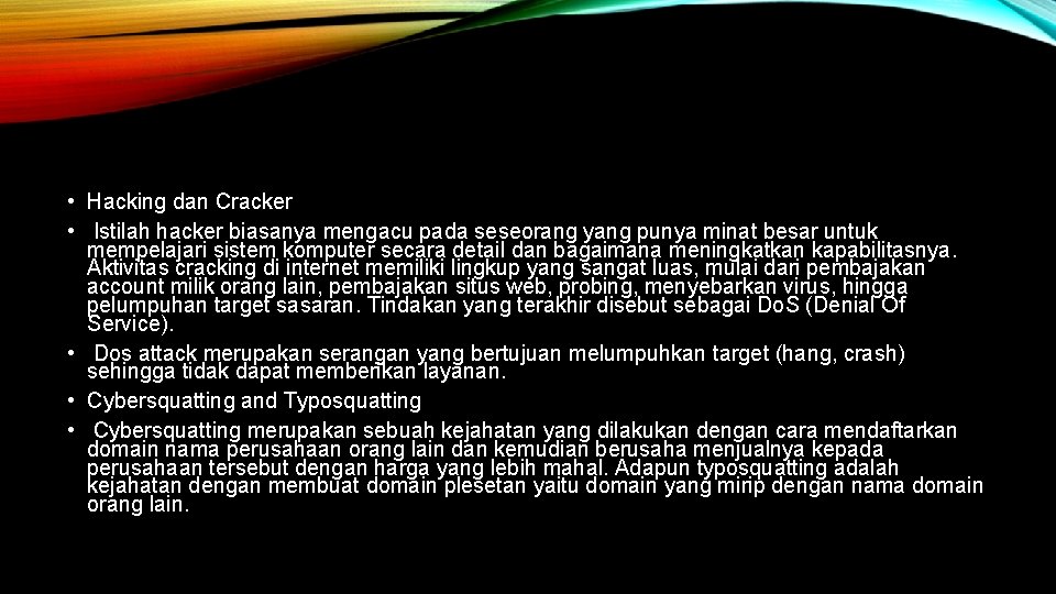  • Hacking dan Cracker • Istilah hacker biasanya mengacu pada seseorang yang punya