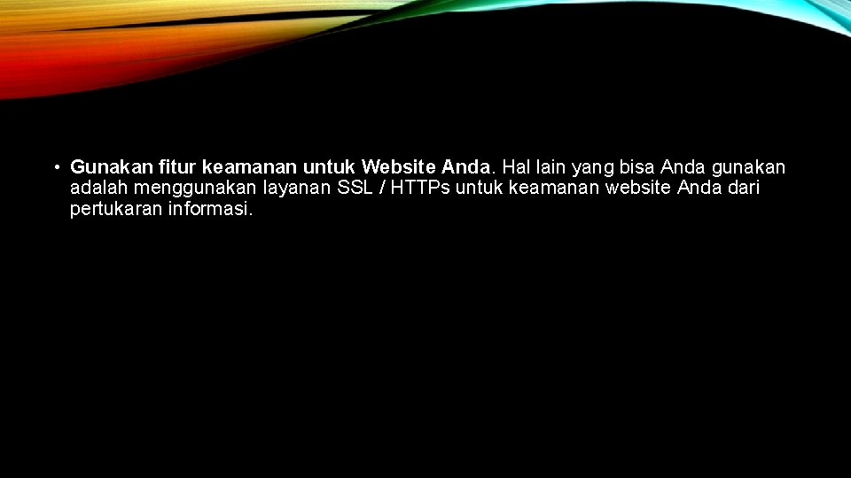  • Gunakan fitur keamanan untuk Website Anda. Hal lain yang bisa Anda gunakan