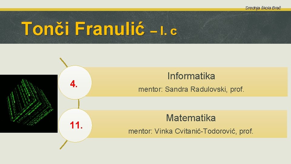 Srednja škola Brač Tonči Franulić – I. c 4. 11. Informatika mentor: Sandra Radulovski,