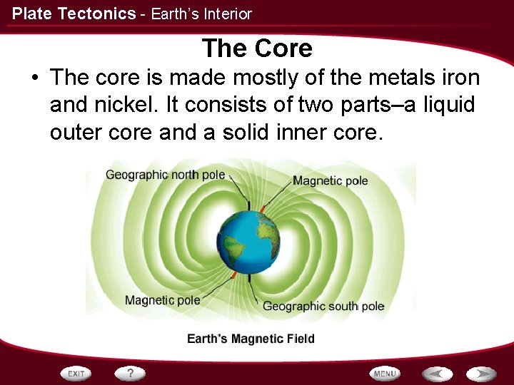 Plate Tectonics - Earth’s Interior The Core • The core is made mostly of