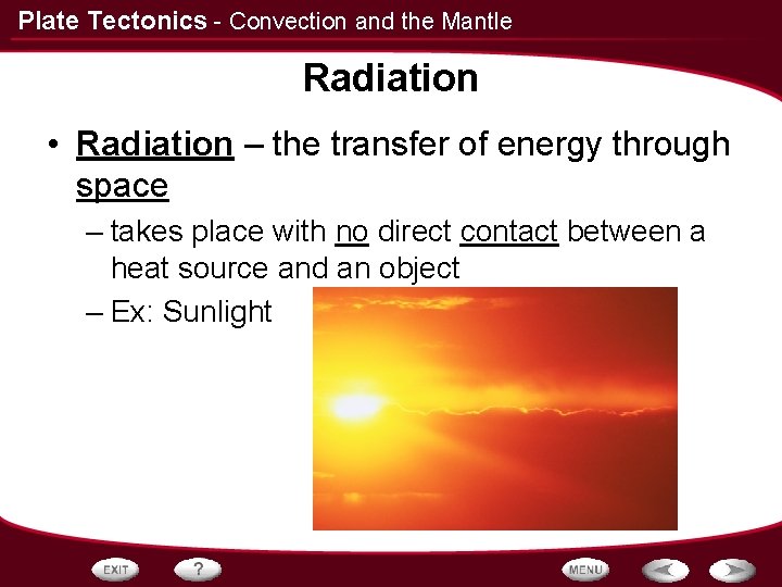 Plate Tectonics - Convection and the Mantle Radiation • Radiation – the transfer of