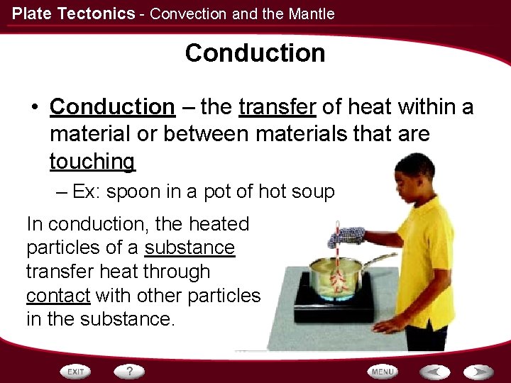 Plate Tectonics - Convection and the Mantle Conduction • Conduction – the transfer of