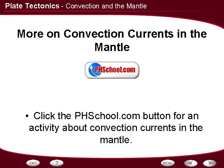 Plate Tectonics - Convection and the Mantle More on Convection Currents in the Mantle