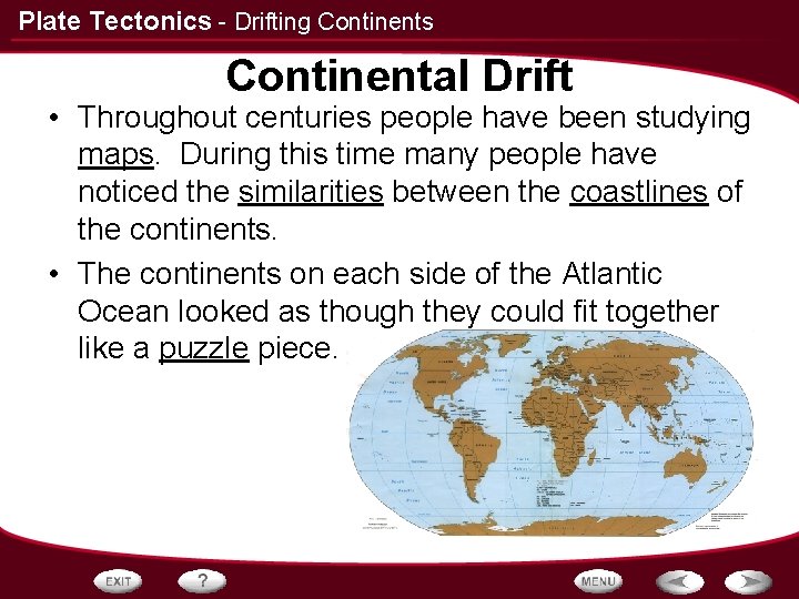 Plate Tectonics - Drifting Continents Continental Drift • Throughout centuries people have been studying