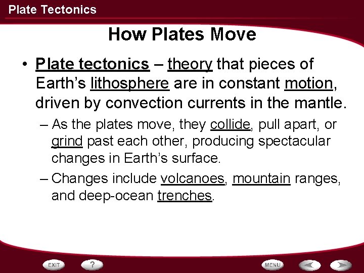 Plate Tectonics How Plates Move • Plate tectonics – theory that pieces of Earth’s