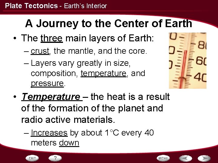 Plate Tectonics - Earth’s Interior A Journey to the Center of Earth • The